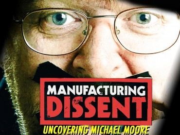Manufacturing Dissent: Uncovering Michael Moore