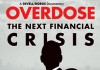Overdose: The Next Financial Crisis