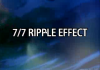 7/7: Ripple Effect